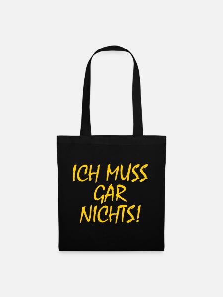Ich muss gar nichts - Stoffbeutel - Schwarz