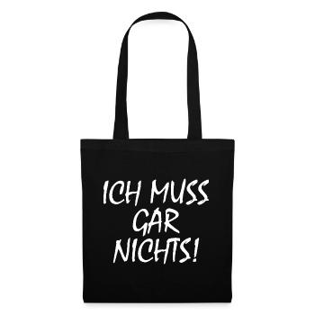 Ich muss gar nichts - Stoffbeutel - Schwarz - Vorne