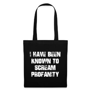 I have been known to scream profanity - Stoffbeutel - Schwarz - Vorne