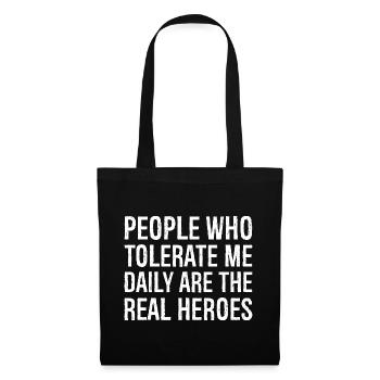 Les gens qui me tolèrent tous les jours sont les vrais héros - Sac en tissu - noir - Devant