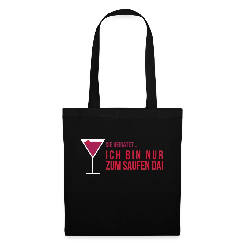 Sie heiratet... ich bin nur zum saufen da! - Stoffbeutel