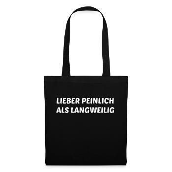 Lieber Peinlich Als Langweilig Lustiges Geschenk - Stoffbeutel - Schwarz - Vorne