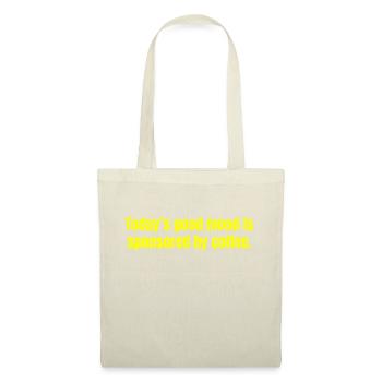 La bonne humeur d’aujourd’hui est sponsorisée par Coffee - Funny - Sac en tissu - nature - Devant
