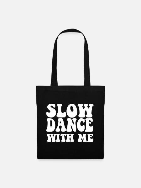 Slow Dance With Me - Stoffbeutel - Schwarz
