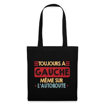 Toujours à Gauche Même Sur l'Autoroute Humour - Sac en tissu - noir - Devant