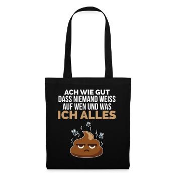 Ach wie gut, dass keiner weiß... scheiß - Stoffbeutel - Schwarz - Vorne