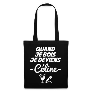Quand je bois je deviens Céline - Sac en tissu - noir - Devant
