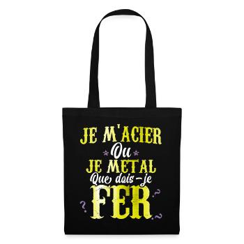 Je m'acier ou je métal que dois-je faire humour - Sac en tissu - noir - Devant