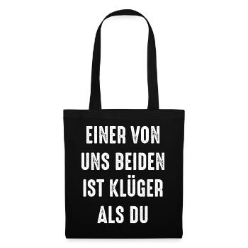 Einer von uns beiden ist klüger als du - Stoffbeutel - Schwarz - Vorne