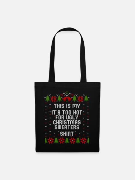 My It's Too Hot For Ugly Christmas Sweaters Shirt - Stoffbeutel - Schwarz