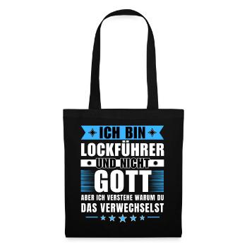 Ich bin Lockführer und nicht Gott - Stoffbeutel - Schwarz - Vorne