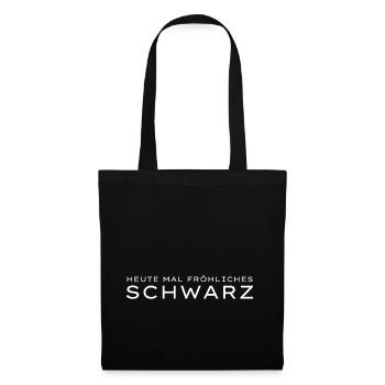 Heute mal fröhliches Schwarz Trend Spruch - Stoffbeutel - Schwarz - Vorne