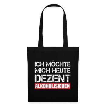 Ich Möchte Mich Heute Dezent Alkoholisieren - Stoffbeutel - Schwarz - Vorne