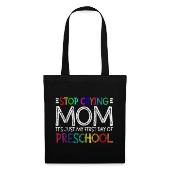 Stop Crying Mom, Just My First Day Of Preschool 3 - Tote Bag - black - Front