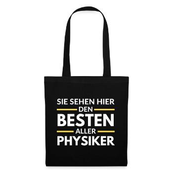 Sie sehen hier den Besten aller Physiker - Stoffbeutel - Schwarz - Vorne