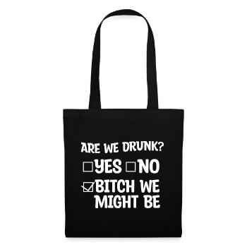 Are We Drunk, Yes No We Might Be 4 - Tote Bag - black - Front