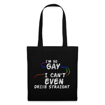 I'm So Gay I Can't Even Drive Straight 3 - Tote Bag - black - Front