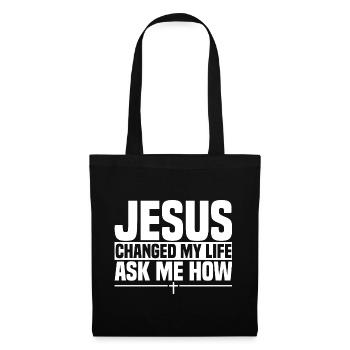 Jesus Changed My Life Ask Me How - Tote Bag - black - Front