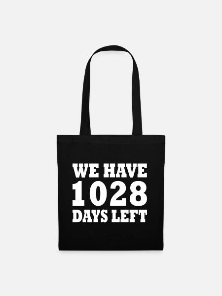 we have 1028 days left - Stoffbeutel - Schwarz