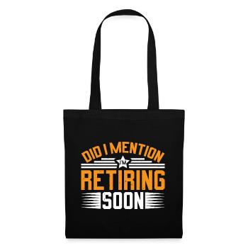 Did I Mention I'm Retiring Soon 7 - Stoffbeutel - Schwarz - Vorne