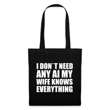 I don't need any AI my wife know everything - Tote Bag - black - Front