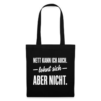 Nett kann ich auch, lohnt sich aber nicht - Humor - Stoffbeutel - Schwarz - Vorne