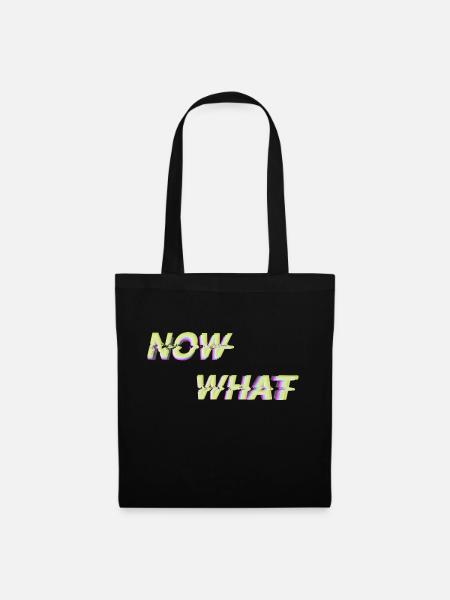NOW WHAT?! - Stoffbeutel - Schwarz