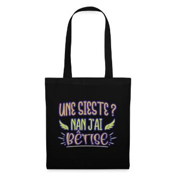Une sieste ? Nan j'ai bêtise humour bébé naissance - Sac en tissu - noir - Devant