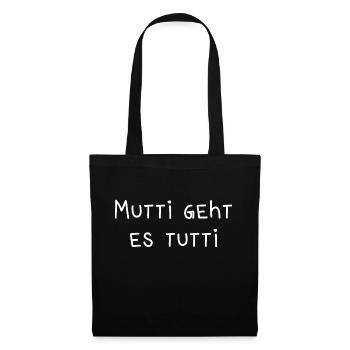 Mutti geht es tutti lustiger Spruch Mama Mutter - Stoffbeutel - Schwarz - Vorne