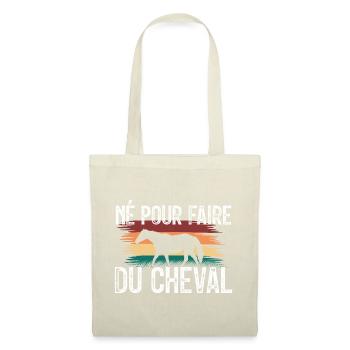 Né pour faire du cheval. amoureux des chevaux. - Sac en tissu - nature - Devant
