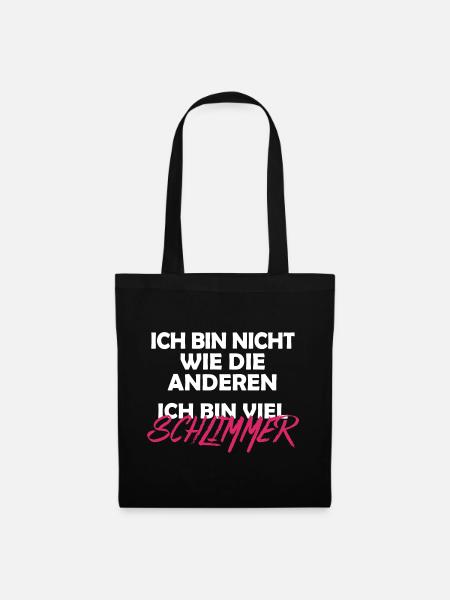 Nicht wie die anderen, viel schlimmer böser Spruch - Stoffbeutel - Schwarz