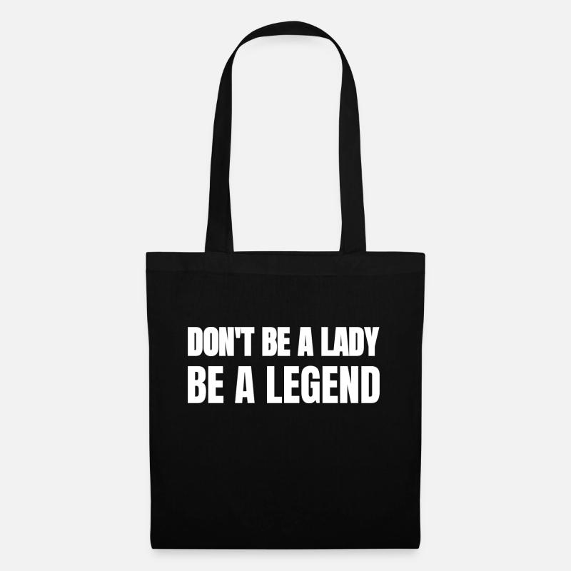 Don't be a Lady, be a Legend - Stoffbeutel - Schwarz