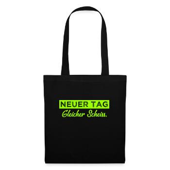Neuer Tag - Gleicher Scheiss - Scheiß - Stoffbeutel - Schwarz - Vorne