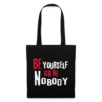 Be yourself or be nobody self-confident sayings - Tote Bag - black - Front