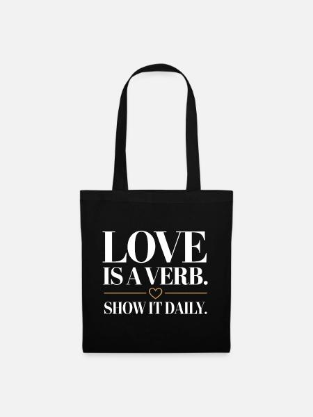 Love Is A Verb. Show It Daily. Romantic saying - Tote Bag - black
