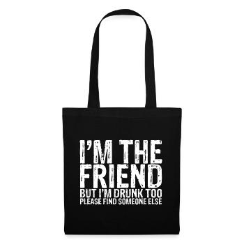 I'm Drunk Too Please Find Someone Else 1 - Stoffbeutel - Schwarz - Vorne