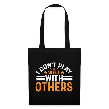 I Don't Play Well With Others 26 - Stoffbeutel - Schwarz - Vorne
