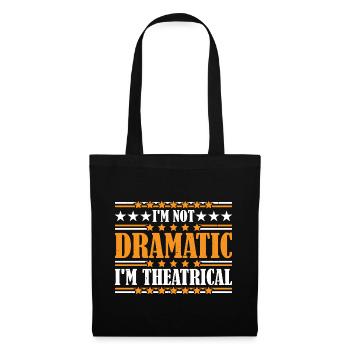 Je ne suis pas dramatique, je suis théâtral 22 - Sac en tissu - noir - Devant