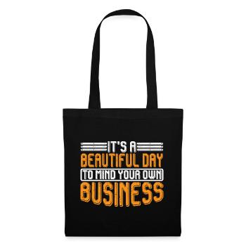 It's A Beautiful Day To Mind Your Own Business 7 - Stoffbeutel - Schwarz - Vorne
