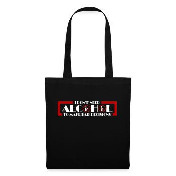 Je n’ai pas besoin d’alcool pour prendre de mauvaises décisions Spruch - Sac en tissu - noir - Devant