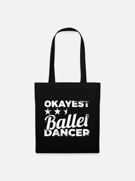 Okayest Ballet Dancer - Stoffbeutel - Schwarz