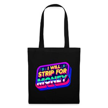 I Will Strip For Money 6 - Tote Bag - black - Front