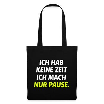 Ich hab keine Zeit Nur Pause - Stoffbeutel - Schwarz - Vorne