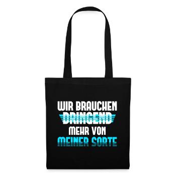 Wir Brauchen Dringend Mehr von Meiner Sorte - Stoffbeutel - Schwarz - Vorne
