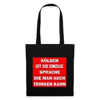 Kölsch ist die einzige Sprache, die man trinken .. - Stoffbeutel - Schwarz - Vorne