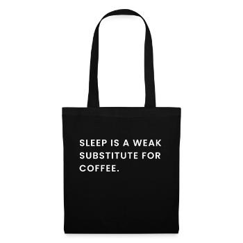Sleep Is A Weak Substitute For Coffee - Tote Bag - black - Front
