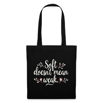 Soft Doesn’t Mean Weak – Selbstliebe - Stoffbeutel - Schwarz - Vorne