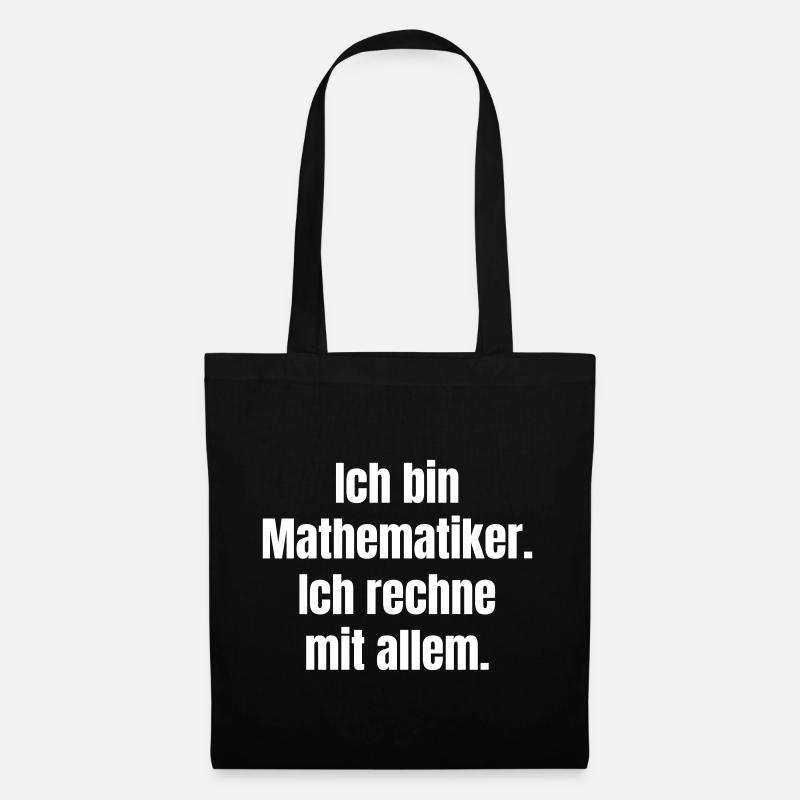 Ich bin Mathematiker Ich rechne mit allem - Stoffbeutel - Schwarz