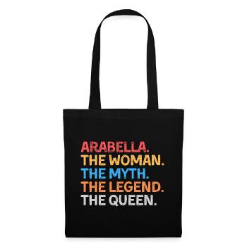 Arabella The Woman The Myth The Legend The Queen - Tote Bag - black - Front