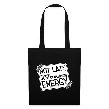 Not Lazy Just Conserving Energy Lustig Faul Spruch - Stoffbeutel - Schwarz - Vorne